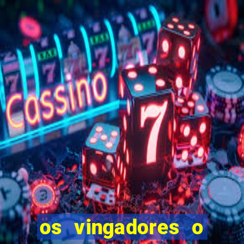 os vingadores o filme completo dublado